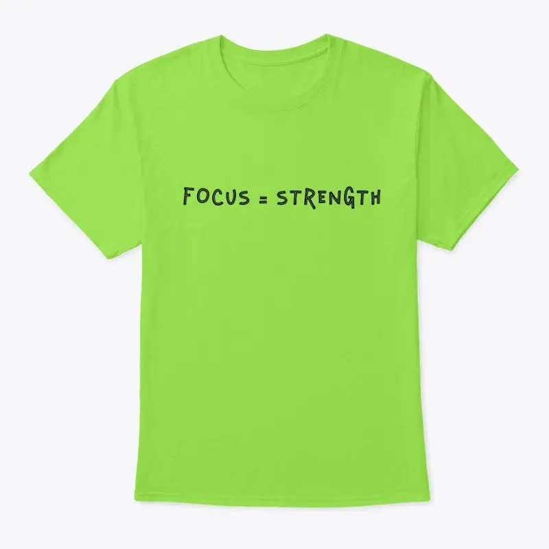 Focus = Strength