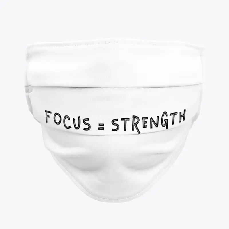 Focus = Strength